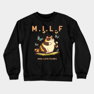 M.I.L.F Man I Love Felines Crewneck Sweatshirt